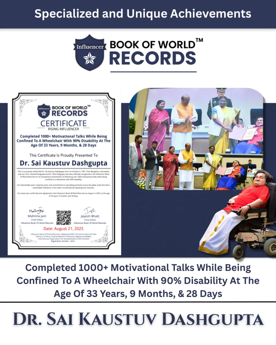 Dr. Sai Kaustuv Dashgupta — Completed 1000+ Motivational Talks While Being Confined To A Wheelchair With 90% Disability At The Age Of 33 Years, 9 Months, & 28 Days